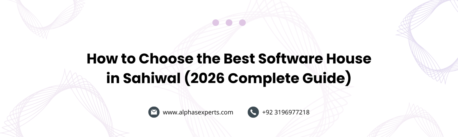 How to Choose the Best Software House in Sahiwal (2026 Complete Guide) - blog post by AlphaExperts